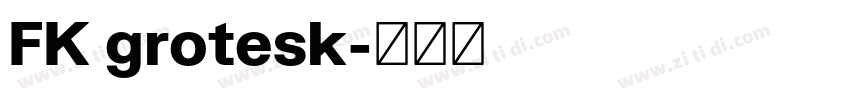 FK grotesk字体转换 FK grotesk字体转换